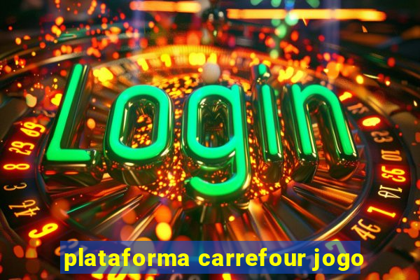 plataforma carrefour jogo